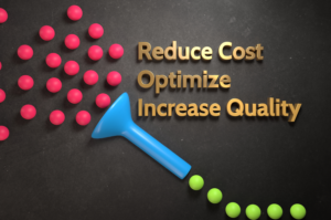 Reduce Cost, Optimize, Increase Quality